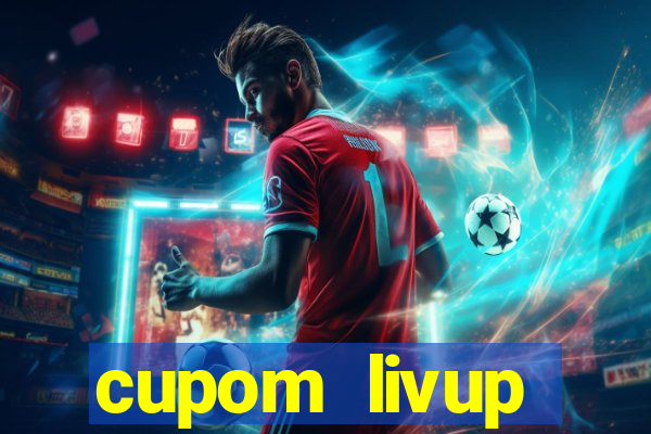 cupom livup primeira compra